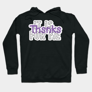 Tik tok quote, saying, meme, gift, thsnks, it is for me Hoodie